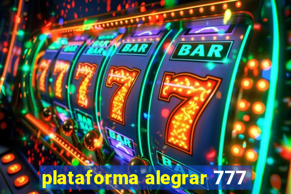 plataforma alegrar 777